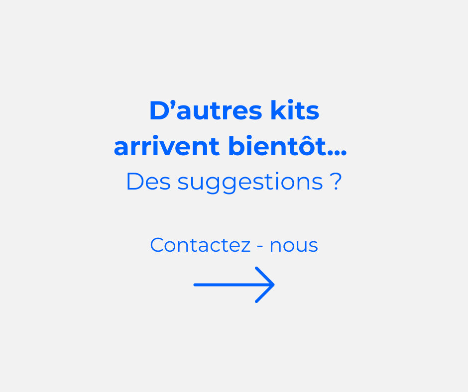 D'autres kits arrivent bientôt, contactez nous